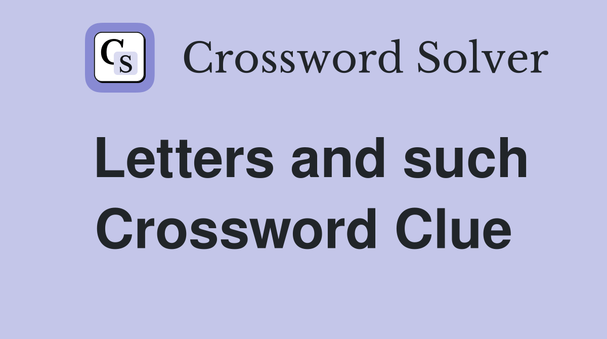 Letters and such Crossword Clue Answers Crossword Solver